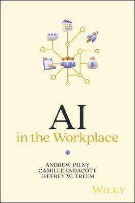 AI in the Workplace Andy Pilny 9781394247561