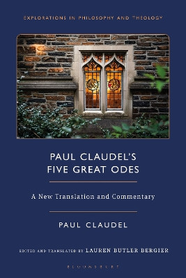 Paul Claudel’s “Five Great Odes”: A New Translation and Commentary Lauren Butler Bergier 9781350434349