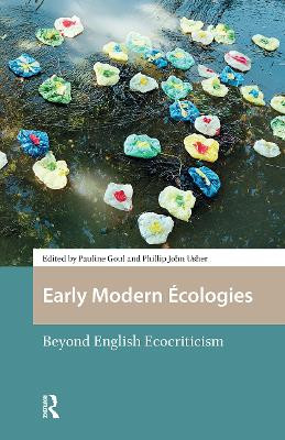 Early Modern Écologies: Beyond English Ecocriticism Pauline Goul 9781041178460