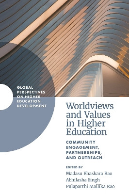 Worldviews and Values in Higher Education: Community Engagement, Partnerships, and Outreach Madasu Bhaskara Rao 9781835497333