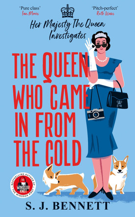 The Queen Who Came in from the Cold: The brand new 2025 murder mystery starring the Queen by S.J. Bennett 9781838777715