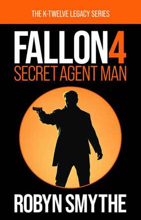 Fallon 4: Secret Agent Man by Robyn Smythe 9781836155003