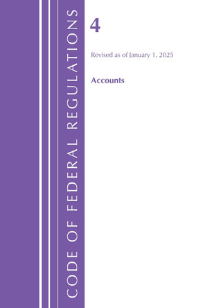 Code of Federal Regulations, Title 04 Accounts, Revised as of January 1, 2024 By Office of the Federal Register (U S ) 9798892057455