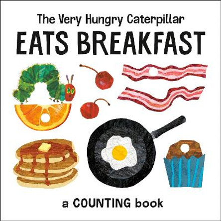 The Very Hungry Caterpillar Eats Breakfast: A Counting Book by Eric Carle