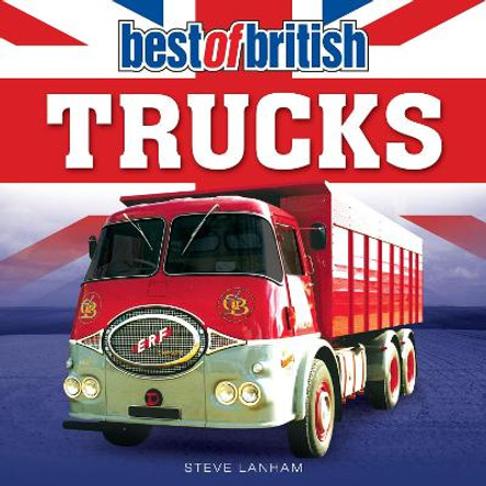 Best of British Trucks by Steve Lanham