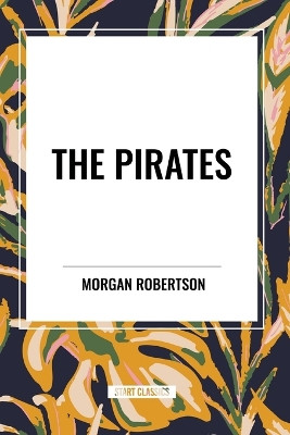 The Pirates by Morgan Robertson 9798880919093
