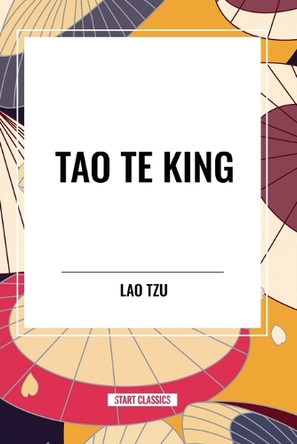 Tao Te King by Lao-Tzu 9798880912360