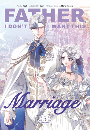 Father, I Don't Want This Marriage, Vol. 5 by Hong Heesu 9781911720140