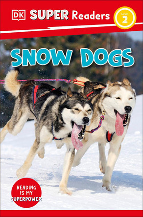 DK Super Readers Level 2 Snow Dogs by DK 9780241744604