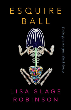Esquire Ball, Stories from the Great Black Swamp by Lisa Slage Robinson 9781625571809