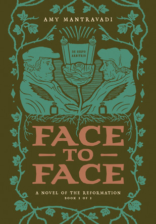 Face to Face: A Novel of the Reformation by Amy Mantravadi 9781964419305