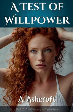 A Test of Willpower by A Ashcroft 9798224835904