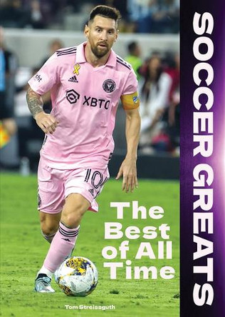 Soccer Greats: The Best of All Time by Tom Streissguth 9781678212001