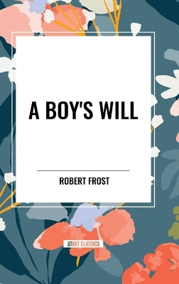 A Boy's Will by Robert Frost 9798880900077
