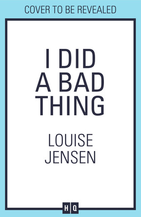 I Did a Bad Thing Louise Jensen 9780008732301