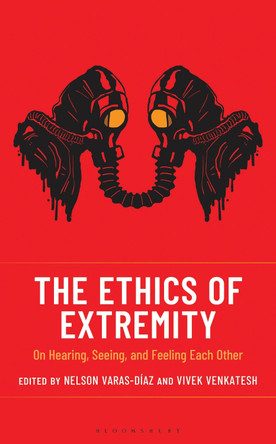The Ethics of Extremity: On Hearing, Seeing, and Feeling Each Other Nelson Varas-Díaz 9781666957556