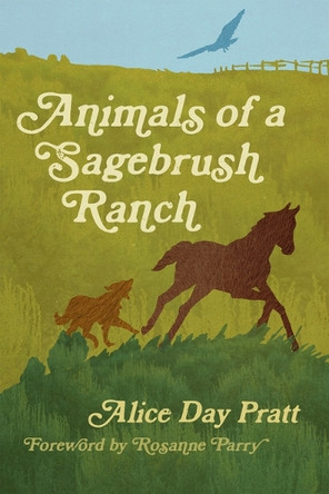 Animals of a Sagebrush Ranch Alice Day Pratt 9781962645515