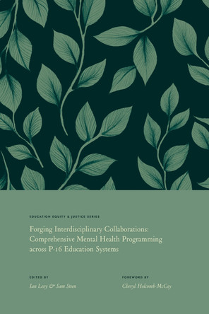 Forging Interdisciplinary Collaborations: Comprehensive Mental Health Programming Across P-16 Education Systems Ian P. Levy 9781805921356