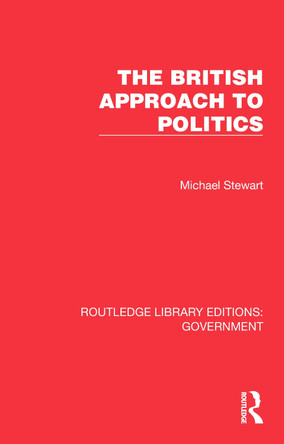 The British Approach to Politics Michael Stewart 9781032784618