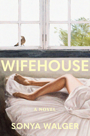 Wifehouse: A captivating, sharply resonant novel about a mother who chooses to leave Sonya Walger 9781786586384