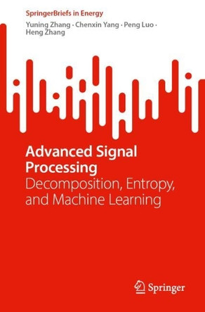 Advanced Signal Processing: Decomposition, Entropy, and Machine Learning Yuning Zhang 9783032118530