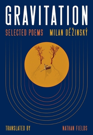 Gravitation: Selected Poems: Poems Milan Děžinský 9780822967699