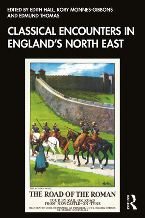 Classical Encounters in England's North East Edith Hall 9781032969190