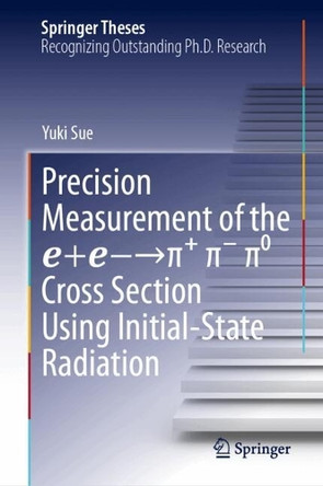 Precision Measurement of the ����+����−→π⁺ π⁻ π⁰ Cross Section Using Initial-State Radiation Yuki Sue 9789819546435