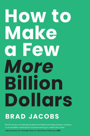 How to Make a Few More Billion Dollars Brad Jacobs 9798886454659