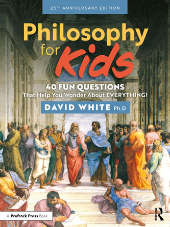 Philosophy for Kids: 40 Fun Questions That Help You Wonder About Everything! David White 9781041045441