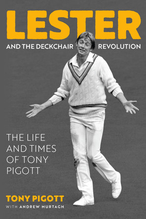 Lester and the Deckchair Revolution: The Life and Times of Tony Pigott Tony Pigott 9781915237682