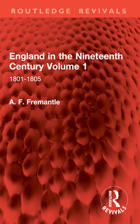 England in the Nineteenth Century Volume 1: 1801-1805 A. F. Fremantle 9781032901596