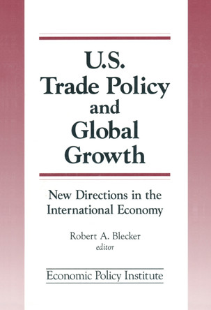 Trade Policy and Global Growth: New Directions in the International Economy: New Directions in the International Economy by Robert A. Blecker 9781563245312