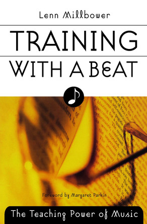 Training with a Beat: The Teaching Power of Music by Lenn Millbower 9781579220006