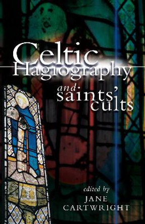Celtic Hagiography and Saints' Cults by Jane Cartwright 9781837720224