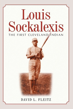 Louis Sockalexis: The First Cleveland Indian by David L. Fleitz 9780786413836