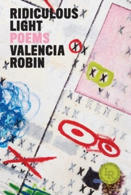 Ridiculous Light: Poems by Valencia Robin 9780892554966