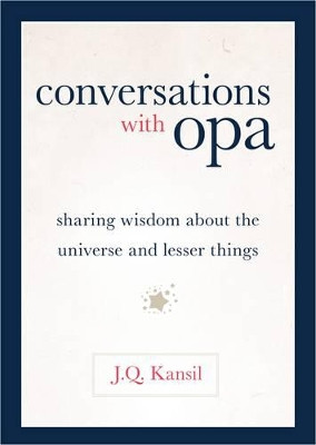 Conversations With Opa by J. Q. Kansil 9781616144975