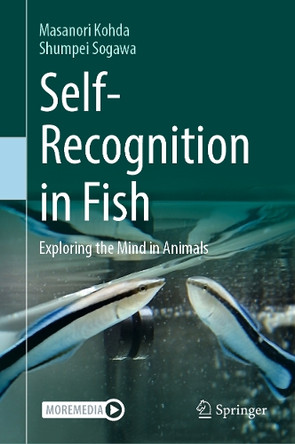 Self-Recognition in Fish: Exploring the Mind in Animals by Masanori Kohda 9789819671625