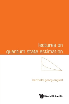 Lectures On Quantum State Estimation by Berthold-georg Englert 9789819815791