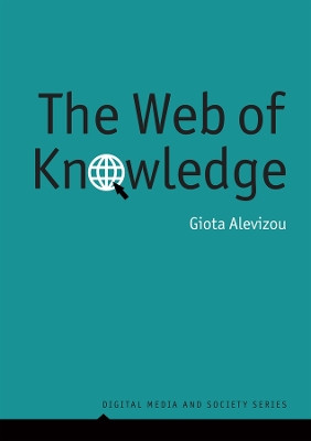 The Web of Knowledge: Encylopedias and Authority in the Digital Age Giota Alevizou 9780745646299