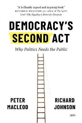 Democracy's Second Act: Why Politics Needs the Public Peter MacLeod 9781487517137