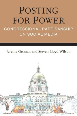 Posting for Power: Congressional Partisanship on Social Media Jeremy Gelman 9780472057924