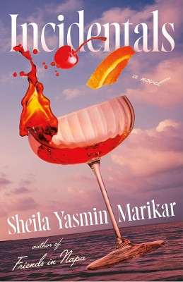 Incidentals: A Novel Sheila Yasmin Marikar 9781662527692