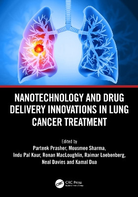 Nanotechnology and Drug Delivery Innovations in Lung Cancer Treatment PARTEEK PRASHER 9781032978611