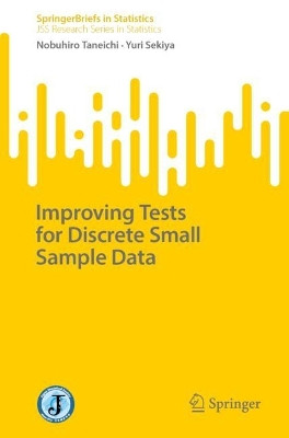 Improving Tests for Discrete Small Sample Data Nobuhiro Taneichi 9789819553006