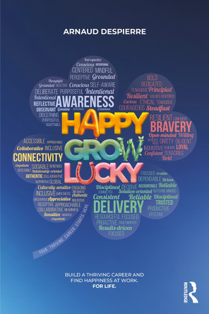 Happy Grow Lucky: Build a Thriving Career and Find Happiness at Work. For Life. Arnaud Despierre 9781041132806