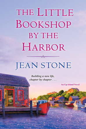 The Little Bookshop by the Harbor Jean Stone 9781496743022