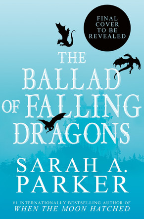 The Ballad of Falling Dragons (The Moonfall Series, Book 2) Sarah A. Parker 9780008710330