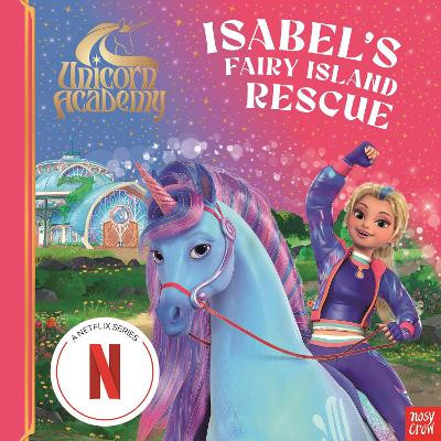 Unicorn Academy: Isabel's Fairy Island Rescue: A magical storybook adventure (2) Nosy Crow Ltd 9781805136071